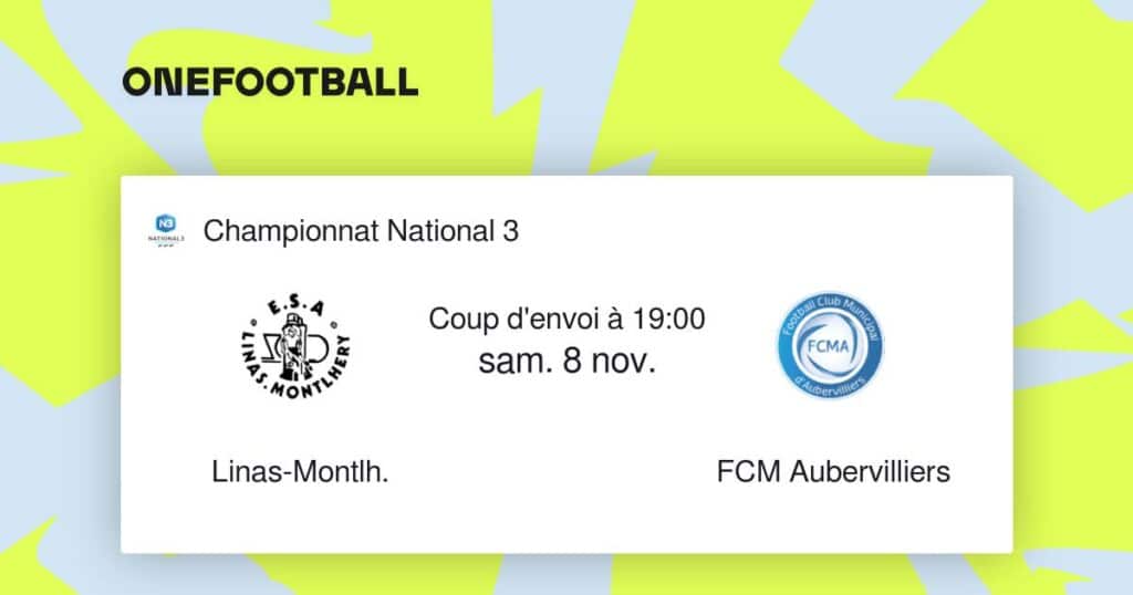 , Aubervilliers; Linas-Montlh. vs FCM Aubervilliers | Championnat National 3 | “résultats en direct”